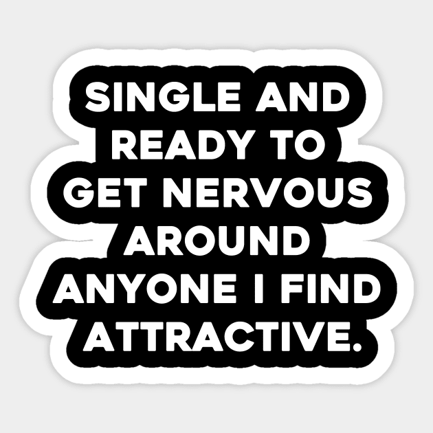 Single And Ready To Get Nervous Around Anyone I Find Attractive Sticker by aesthetice1